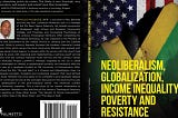 “Neoliberalism, Globalization, Income Inequality, Poverty And Resistance”