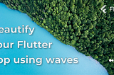 Beautify your Flutter app using waves 🌊