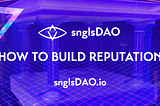 snglsDAO 101: How to obtain SGT and gain reputation