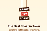 Smoking hot React notifications !