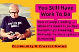 You Still Have Work To Do