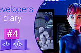 Developers' Diary #4