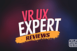 Here’s How to Boost Your VR Experience to the Next Level: UX Expert Reviews