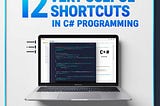 12 Very Useful Shortcuts in C# 💻Programming