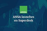 Press Release: ANSA Launches Full Editorial Operations on Superdesk