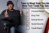 Time to Make Sure You Are Who They Think You Are. A Reason for A Personal Background Check