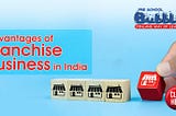 Advantages of Franchise Business in India