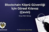 Blockchain Köprü Güvenliği İçin Görsel Kılavuz (Çeviri)