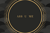 Dark background with gold circles and the text ASS U ME in the center.