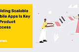 7 Key Steps to Building a Scalable Android App