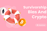 Crypto and “Survivorship Bias”: How Others’ Success Can Skew the Bigger Picture
