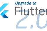 Migrate an existing Flutter app to Flutter 2.0