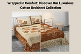 Wrapped in Comfort: Discover Our Luxurious Cotton Bedsheet Collection