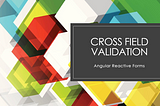 Cross Field Validation Using Reactive Forms | Angular