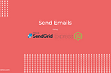 Send Emails Using NodeJS and SendGrid