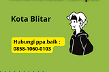 TERBAIK, Call/Wa 0858–1060–0103, Rekomendasi Kampus Kabupaten Blitar