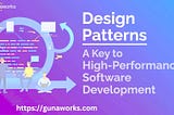 Design Patterns: The Secret Ingredient Behind High-Performance Software Development