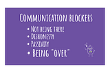 Communication blockers — being “over”