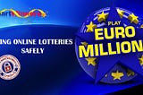 Is it Safe to Play Euromillions Lottery Online?