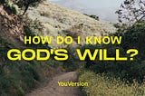How Do I Know God’s Will?