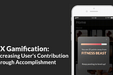 UX Gamification: Increasing User’s Contribution through Accomplishment