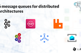 Top 6 message queues for distributed architectures