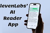 How ElevenLabs’ AI Reader App Is Transforming the Way We Consume Content