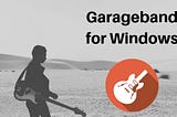 GarageBand for Windows PC — Download for FREE