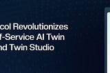 Twin Protocol Revolutionizes AI with Self-Service AI Twin Platform and Twin Studio