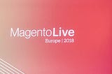 Magento LIVE Europe 2018 oppsummering
