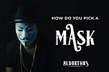 How Do You Pick a Mask?