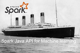 Your first Apache Spark ML Model — Using Spark Java API