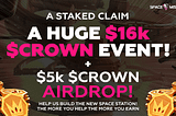 Space Misfits A Staked Claim: $16k CROWN Event + $5k CROWN Airdrop