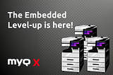 Embedded Upgrade of MyQ X