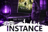Instance Book Two : Day Twenty-Three: “Triangle”