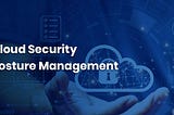 Cloud Security Posture Management (CSPM)