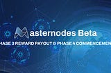 Masternodes Beta Phase 3 Reward Payout and Phase 4 Commencement