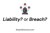 Cyber Liability vs. Data Breach