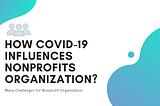 How COVID-19 influence Nonprofits Organizations?