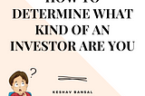 The Simplest 4-Step Framework to Determine “What Kind of an Investor Are You”