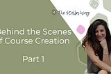 Behind the Scenes of Course Creation — An Overview