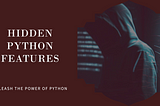 Hidden features of Python