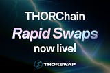 Rapid Swaps enabled on THORSwap: Faster Execution for Large Trades ⚡