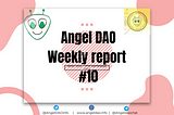 Angel DAO Weekly Report #10