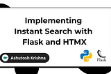Implementing Instant Search with Flask and HTMX