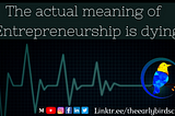 《•》The actual meaning of Entrepreneurship is dying:- 📝🌐👩🏾‍💻《•》