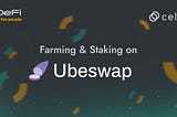 Tutorial on How to Farm/Stake on Ubeswap