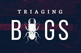 All About Triaging Bugs