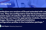 6 Drupal Distributions that Make It Easier to Use the Features of This CMS