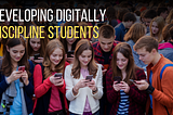 Developing Digitally Discipline Students